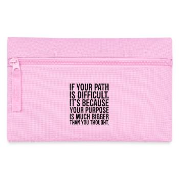 Wenn Ihr Weg schwierig ist, liegt das daran, dass Ihr Zweck - Federtasche - Rosa - Vorne