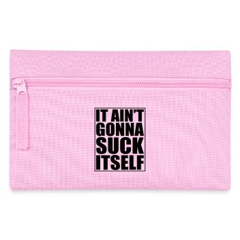 It ain't gonna Suck Itsel - Pencil Case - pink - Front