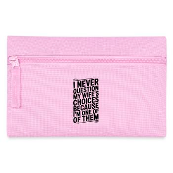 I Never Question My Wife’s Choices - Pencil Case - pink - Front