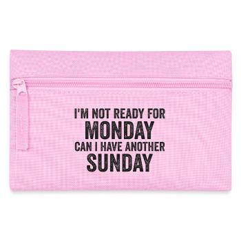 I'm Not Ready For Monday Can I Have Another Sunday - Trousse - rose - Devant