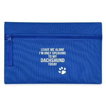 laissez-moi tranquille parlant seulement à mon chien teckel aujourd'hui - Trousse - bleu royal - Devant