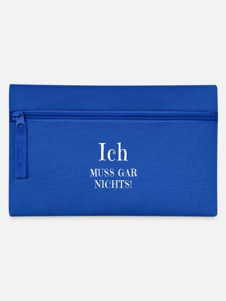 Ich muss gar nichts! - Federtasche - Royalblau