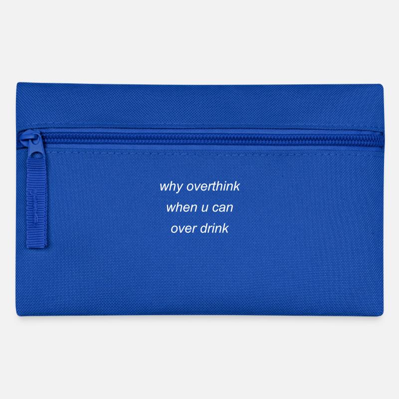 overthink or overdrink - Pencil Case - royal blue