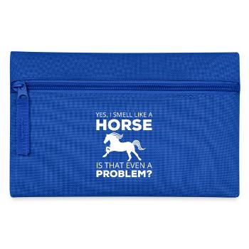 Horse / Farmhouse: Yes, I Smell Like A Horse. is - Pencil Case - royal blue - Front