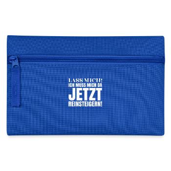 Lass mich! Ich muss mich da jetzt reinsteigern! - Federtasche - Royalblau - Vorne