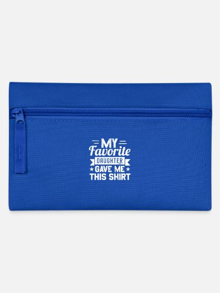 My favorite daughter gave me this shirt - Pencil Case - royal blue