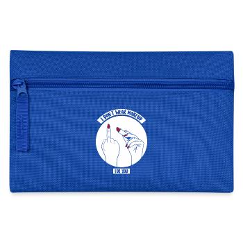 I don't wear makeup for you - Pencil Case - royal blue - Front