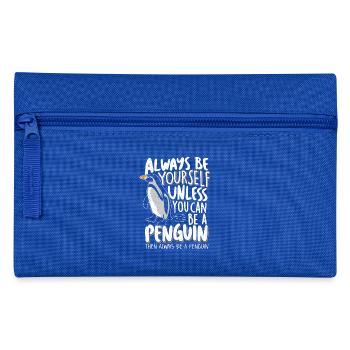 Soyez toujours vous-même, sauf si vous pouvez être un pingouin - Trousse - bleu royal - Devant