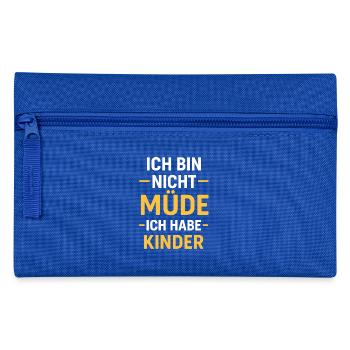 Ich bin nicht müde – Ich habe Kinder - Federtasche - Royalblau - Vorne