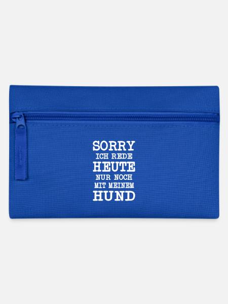 Sorry ich rede heute nur noch mit meinem Hund - Federtasche - Royalblau