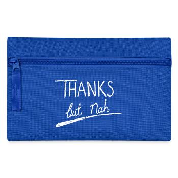 Thanks but nah - Pencil Case - royal blue - Front