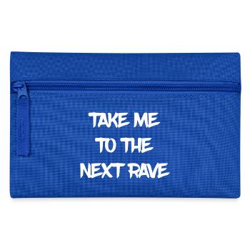 Take me to the next rave - Electro Music EDM - Pencil Case - royal blue - Front