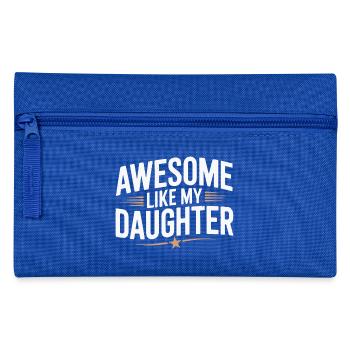 Awesome Like My Daughter Father's Day Funny Family - Pencil Case - royal blue - Front