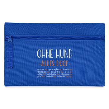 Ohne Hund - alles doof - Federtasche - Royalblau - Vorne