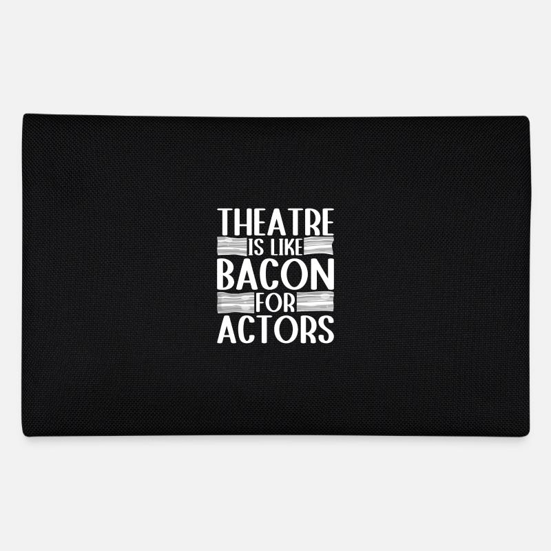 Le théâtre est comme du bacon pour les acteurs Idée cadeau d’acteur Trousse