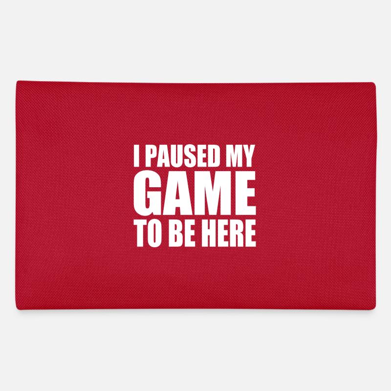 I PAUSED MY GAME TO BE HERE Trousse