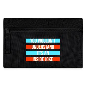 You Wouldn't Understand It's An Inside Joke Spruch - Federtasche - Schwarz - Vorne