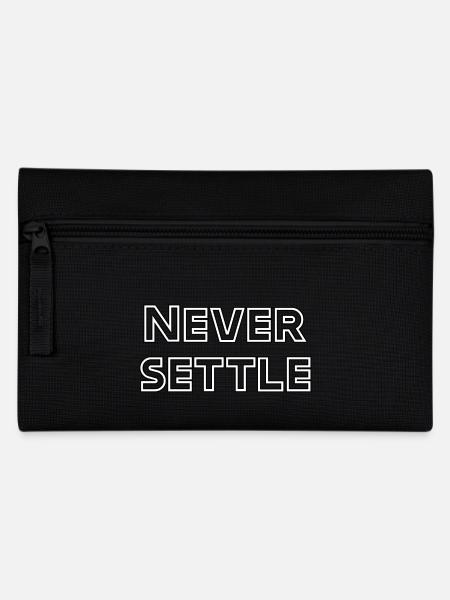 Never settle – Motivational - Pencil Case - black