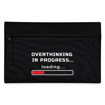 OVERTHINKING IN PROGRESS LOADING... - Pencil Case - black - Front
