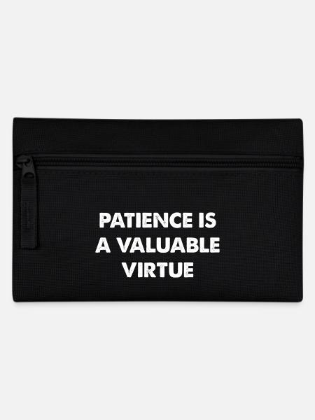 La patience est une vertu précieuse - Trousse - noir
