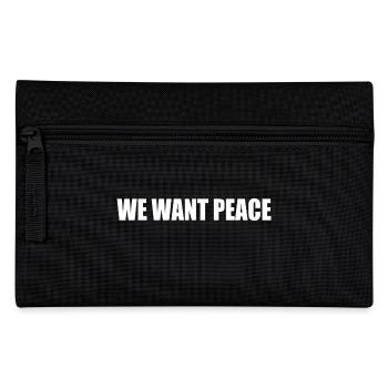 We want peace - Pencil Case - black - Front