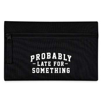 Probably Late for Something - Pencil Case - black - Front