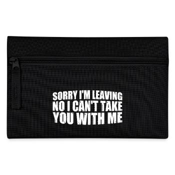 Sorry I'm Leaving No I Can't Take You With Me 8 - Federtasche - Schwarz - Vorne