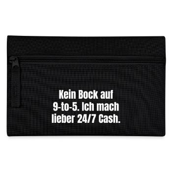 Not in the mood for 9-5. I prefer to do 24/7 cash. - Pencil Case - black - Front