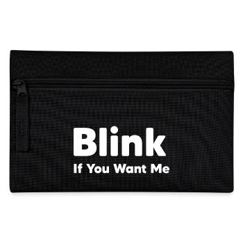 blink if you want me - Pencil Case - black - Front