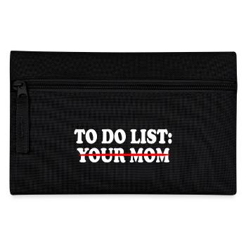 To do list your mom - Pencil Case - black - Front