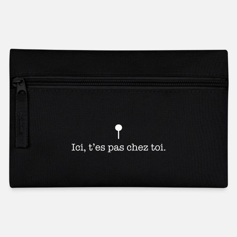 Ici t’es pas chez toi – Message cash - Trousse - noir