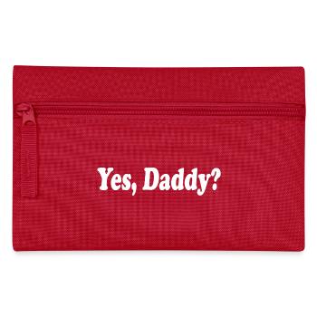 Yes daddy - Pencil Case - red - Front