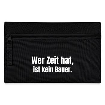 Wer Zeit hat, ist kein Bauer. - Federtasche - Schwarz - Vorne