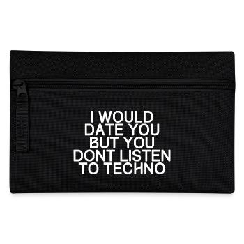 I would date you, but you dont listen to techno - Federtasche - Schwarz - Vorne