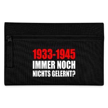 1933 - 1945 still nothing learned - Pencil Case - black - Front