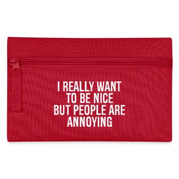 I really want to be nice but people are annoying - Pencil Case - red - Front