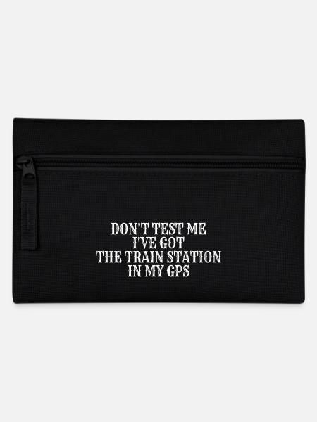 Teste mich nicht, ich habe den Bahnhof in meinem GPS - Federtasche - Schwarz