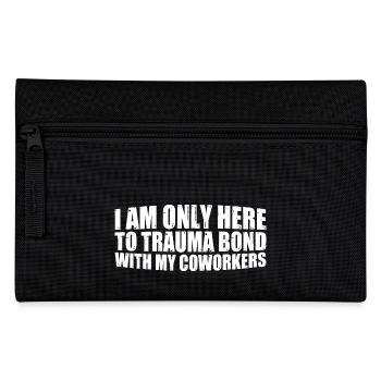 I Am Only Here To Trauma Bond With My Coworkers 4 - Federtasche - Schwarz - Vorne