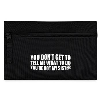 You Can't Tell Me What To Do Not My Sister 4 - Federtasche - Schwarz - Vorne