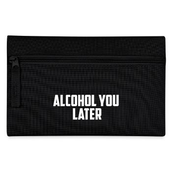 Alcohol you later Weiss - Pencil Case - black - Front
