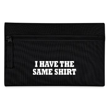 i have the same shirt - Pencil Case - black - Front