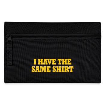 i have the same shirt - Pencil Case - black - Front
