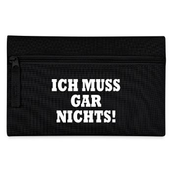 Ich muss gar nichts - Federtasche - Schwarz - Vorne