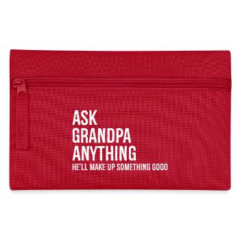Ask Grandpa Anything He'll Make Up Something Good - Pencil Case - red - Front