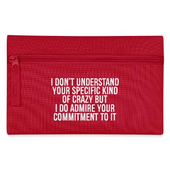 I don't understand your specific kind of crazy - Pencil Case - red - Front
