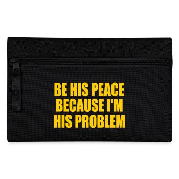 be his peace because im his problem - Trousse - noir - Devant