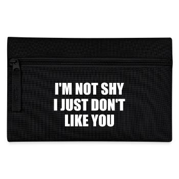 i'm not shy i just don't like you - Pencil Case - black - Front