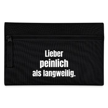 Better embarrassing than boring. - Pencil Case - black - Front