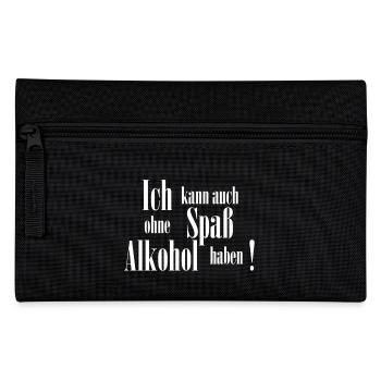 Ich kann auch ohne Spaß Alkohol haben! - Federtasche - Schwarz - Vorne