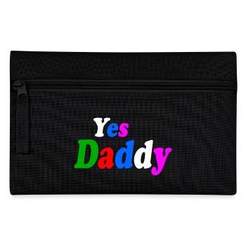 Yes daddy - Pencil Case - black - Front